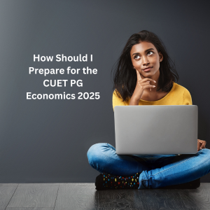 CUET PG Economics 2025, CUET PG Economics 2025 Prepare